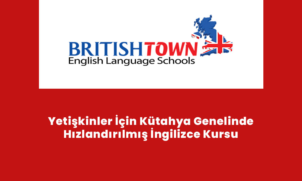 Yetişkinler İçin Kütahya Genelinde Hızlandırılmış İngilizce Kursu